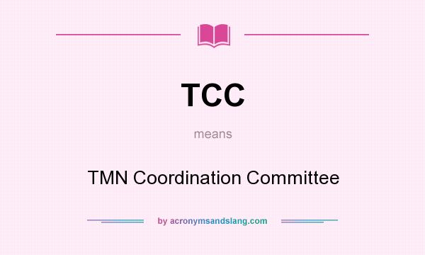 What does TCC mean? It stands for TMN Coordination Committee