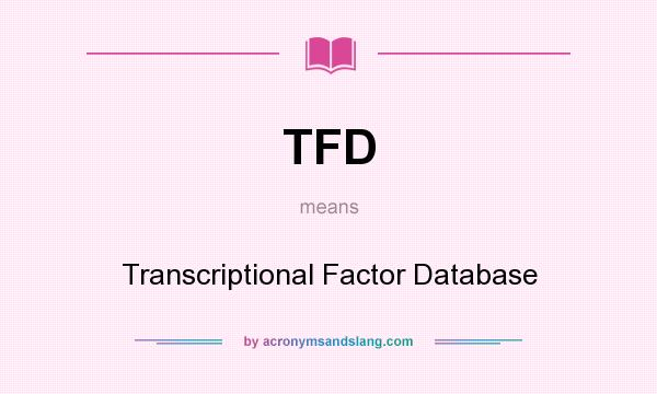 What does TFD mean? It stands for Transcriptional Factor Database