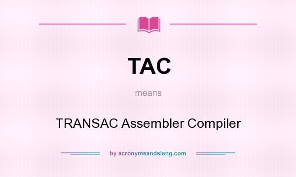 What does TAC mean? It stands for TRANSAC Assembler Compiler