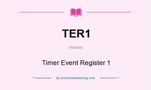 What does TER1 mean? It stands for Timer Event Register 1