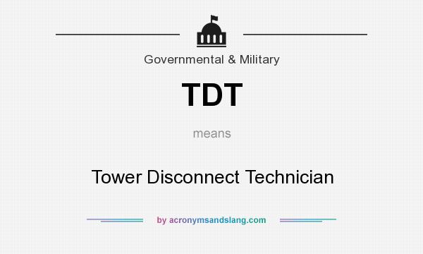 What does TDT mean? It stands for Tower Disconnect Technician