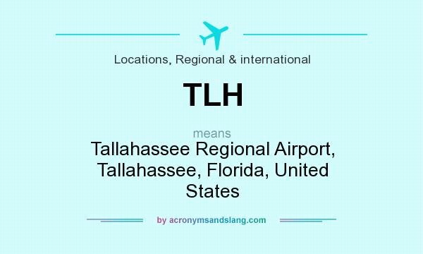 What does TLH mean? It stands for Tallahassee Regional Airport, Tallahassee, Florida, United States