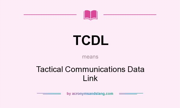 What does TCDL mean? It stands for Tactical Communications Data Link