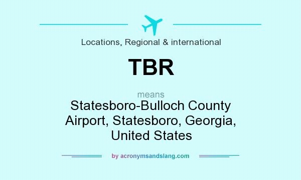 What does TBR mean? It stands for Statesboro-Bulloch County Airport, Statesboro, Georgia, United States