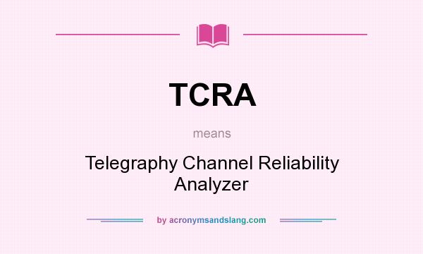 What does TCRA mean? It stands for Telegraphy Channel Reliability Analyzer