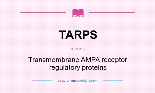 What does TARPS mean? It stands for Transmembrane AMPA receptor regulatory proteins