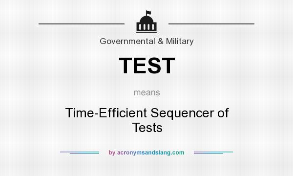 What does TEST mean? It stands for Time-Efficient Sequencer of Tests
