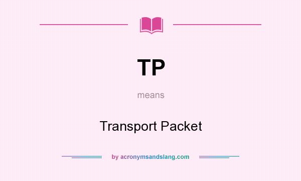 What does TP mean? It stands for Transport Packet