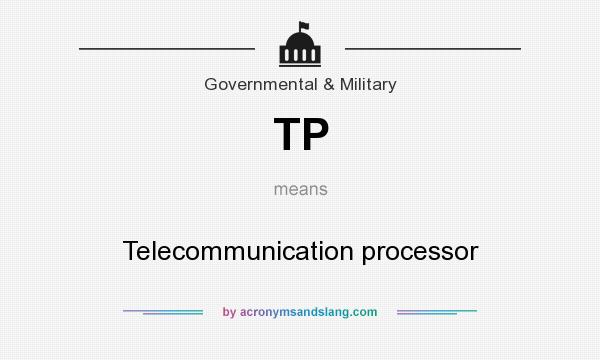 What does TP mean? It stands for Telecommunication processor