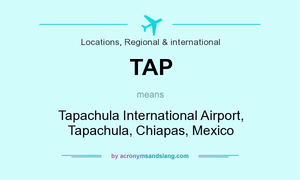 What does TAP mean? It stands for Tapachula International Airport, Tapachula, Chiapas, Mexico