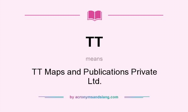 What does TT mean? It stands for TT Maps and Publications Private Ltd.
