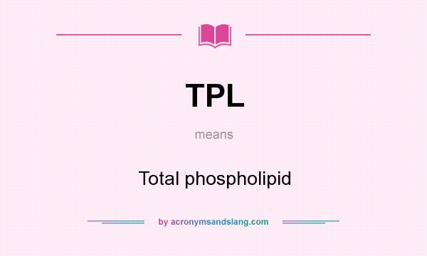What does TPL mean? It stands for Total phospholipid