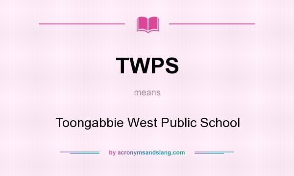 What does TWPS mean? It stands for Toongabbie West Public School