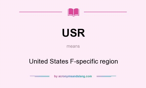 What does USR mean? It stands for United States F-specific region