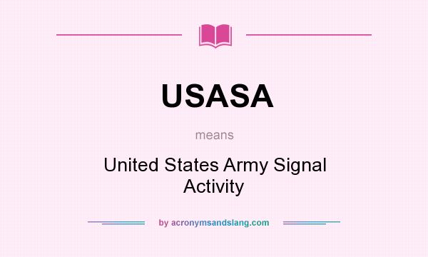 What does USASA mean? It stands for United States Army Signal Activity