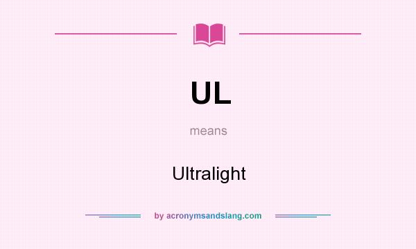 What does UL mean? It stands for Ultralight