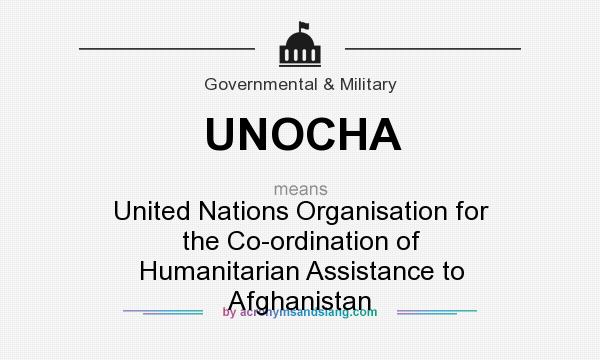 What does UNOCHA mean? It stands for United Nations Organisation for the Co-ordination of Humanitarian Assistance to Afghanistan