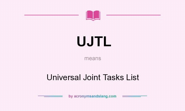 What does UJTL mean? It stands for Universal Joint Tasks List