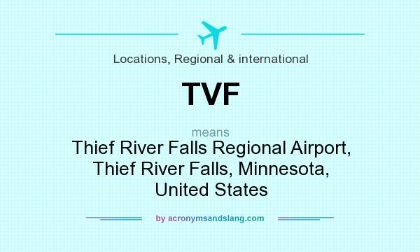 What does TVF mean? It stands for Thief River Falls Regional Airport, Thief River Falls, Minnesota, United States
