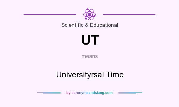 What does UT mean? It stands for Universityrsal Time