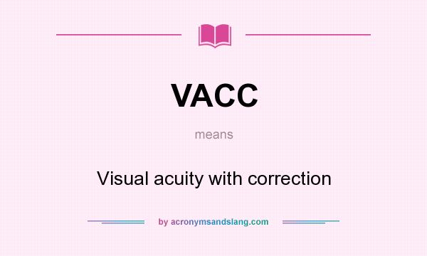 What does VACC mean? It stands for Visual acuity with correction