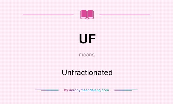 What does UF mean? It stands for Unfractionated