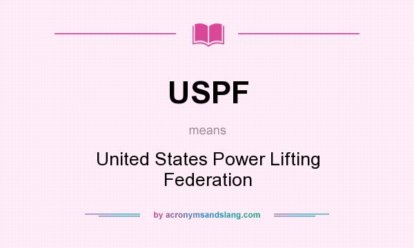 What does USPF mean? It stands for United States Power Lifting Federation