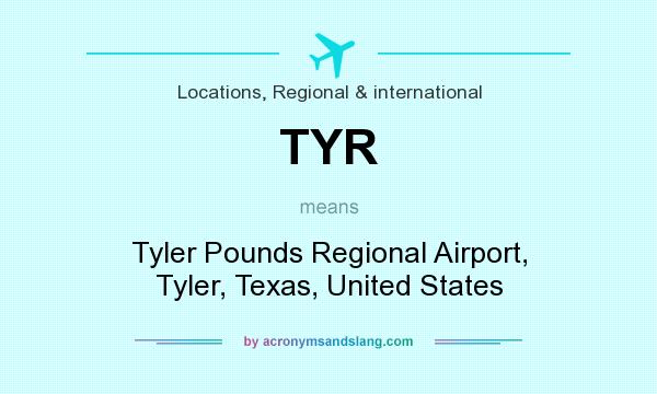 What does TYR mean? It stands for Tyler Pounds Regional Airport, Tyler, Texas, United States