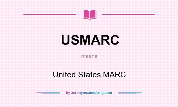 What does USMARC mean? It stands for United States MARC