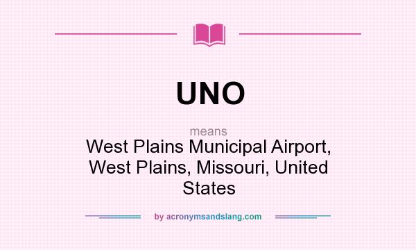 What does UNO mean? It stands for West Plains Municipal Airport, West Plains, Missouri, United States