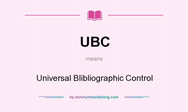 What does UBC mean? It stands for Universal Blibliographic Control