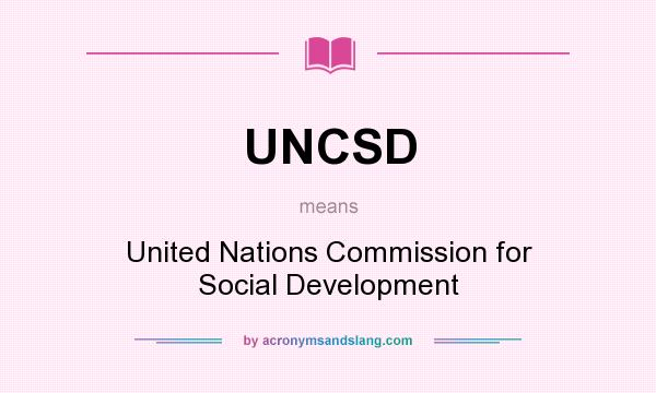 What does UNCSD mean? It stands for United Nations Commission for Social Development
