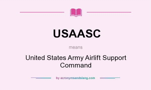 What does USAASC mean? It stands for United States Army Airlift Support Command