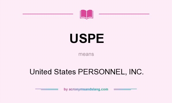 What does USPE mean? It stands for United States PERSONNEL, INC.