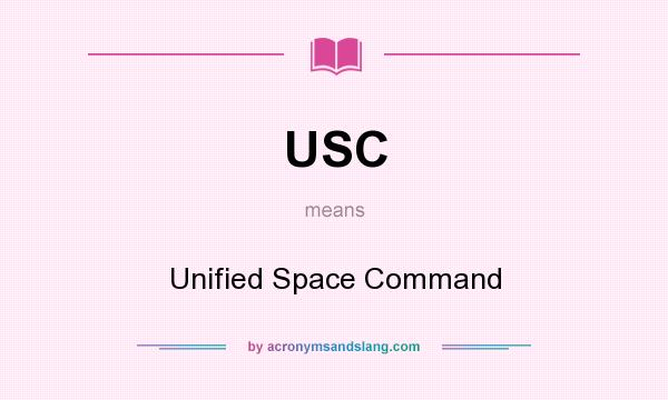 What does USC mean? It stands for Unified Space Command