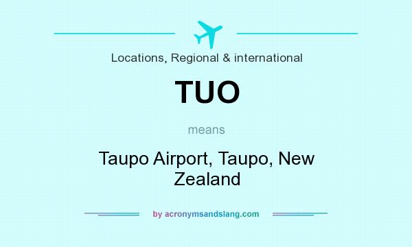 What does TUO mean? It stands for Taupo Airport, Taupo, New Zealand