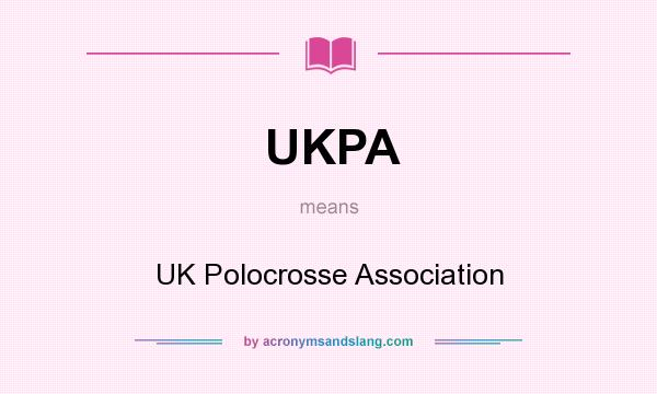 What does UKPA mean? It stands for UK Polocrosse Association