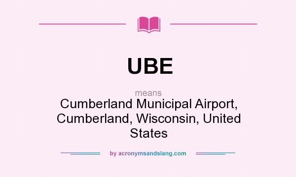 What does UBE mean? It stands for Cumberland Municipal Airport, Cumberland, Wisconsin, United States