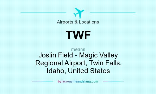 What does TWF mean? It stands for Joslin Field - Magic Valley Regional Airport, Twin Falls, Idaho, United States