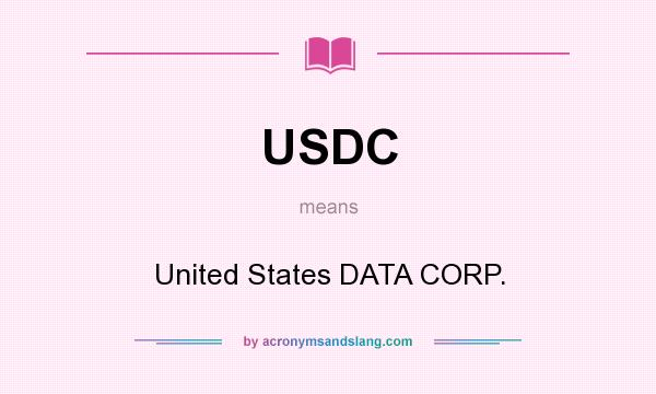 What does USDC mean? It stands for United States DATA CORP.
