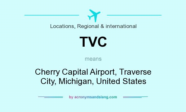 What does TVC mean? It stands for Cherry Capital Airport, Traverse City, Michigan, United States