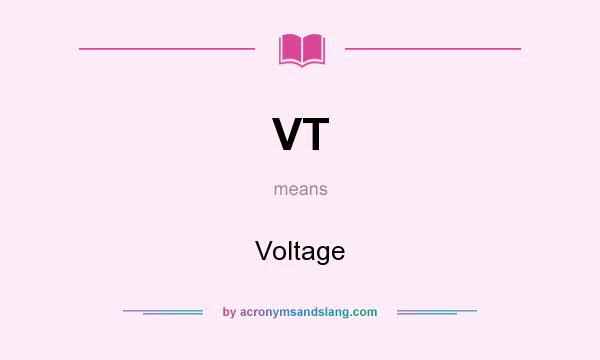What does VT mean? It stands for Voltage