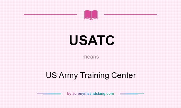 What does USATC mean? It stands for US Army Training Center