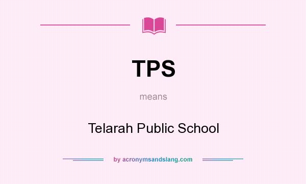 What does TPS mean? It stands for Telarah Public School