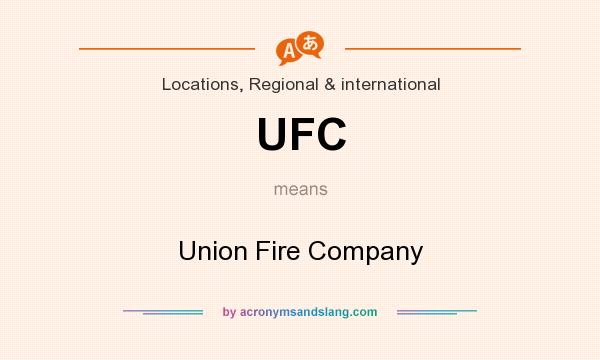 What does UFC mean? It stands for Union Fire Company
