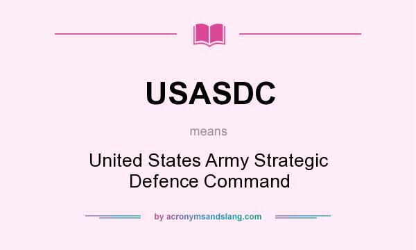 What does USASDC mean? It stands for United States Army Strategic Defence Command