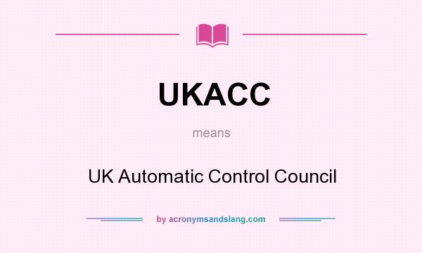 What does UKACC mean? It stands for UK Automatic Control Council