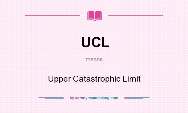 What does UCL mean? It stands for Upper Catastrophic Limit