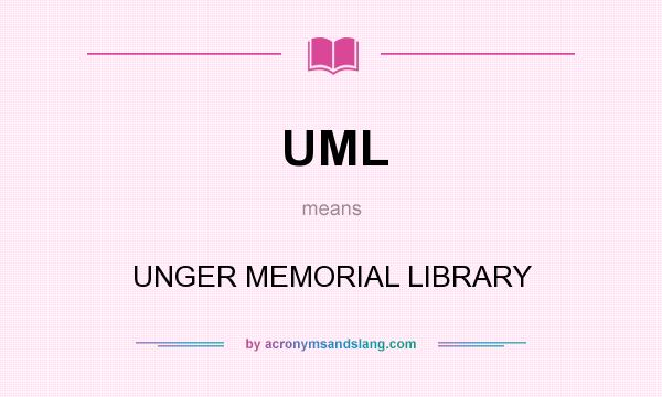 What does UML mean? It stands for UNGER MEMORIAL LIBRARY