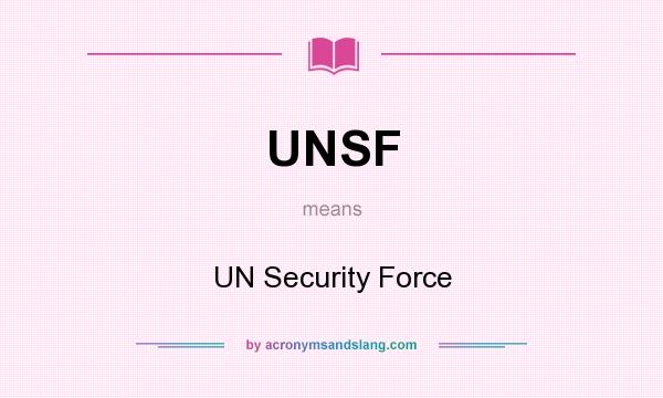 What does UNSF mean? It stands for UN Security Force